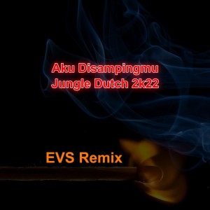 EVS Remix的專輯Aku Disampingmu-jungle Dutch 2k22 (Remix)