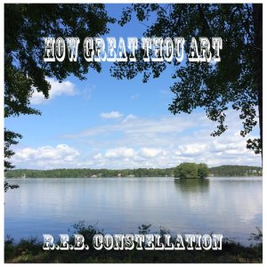 ดาวน์โหลดและฟังเพลง How Great Thou Art พร้อมเนื้อเพลงจาก R.E.B. Constellation