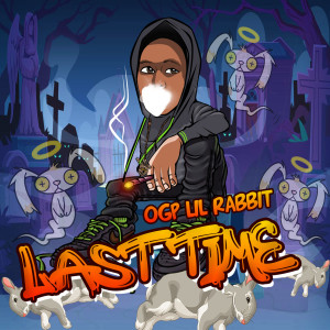 ดาวน์โหลดและฟังเพลง Last Time (Explicit) พร้อมเนื้อเพลงจาก OGP Lil Rabbit