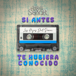 Los Hijos del Señor的專輯Si Antes Te Hubiera Conocido
