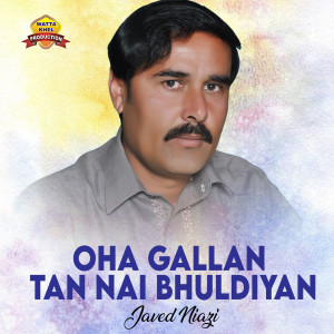 Album Oha Gallan Tan Nai Bhuldiyan from Javed Niazi
