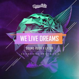 收聽Sound Rush的We Live Dreams (Dreamfields Anthem 2018)歌詞歌曲