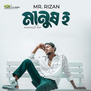 Listen to Manush Ho song with lyrics from Mr Rizan