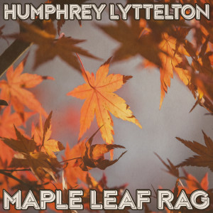 Humphrey Lyttelton的專輯Maple Leaf Rag (Remastered 2014)