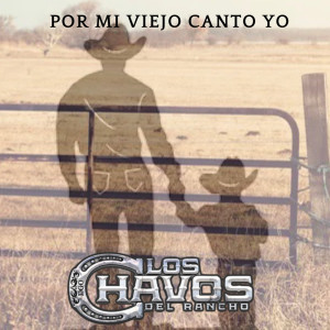 Album Por Mi Viejo Canto Yo from Los Chavos Del Rancho