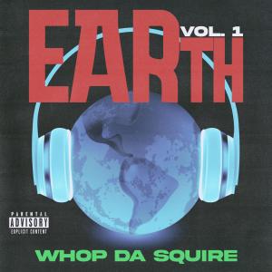 อัลบัม EARth, Vol. 1 (Explicit) ศิลปิน Whop Da Squire