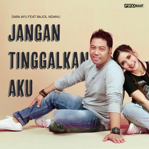 ดาวน์โหลดและฟังเพลง Jangan Tinggalkan Aku พร้อมเนื้อเพลงจาก Dara Ayu