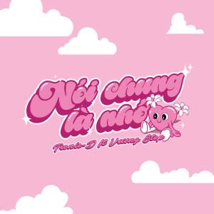 Listen to Nói Chung Là Nhớ song with lyrics from Tronie-D