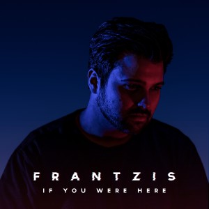 收聽Frantzis的If You Were Here歌詞歌曲