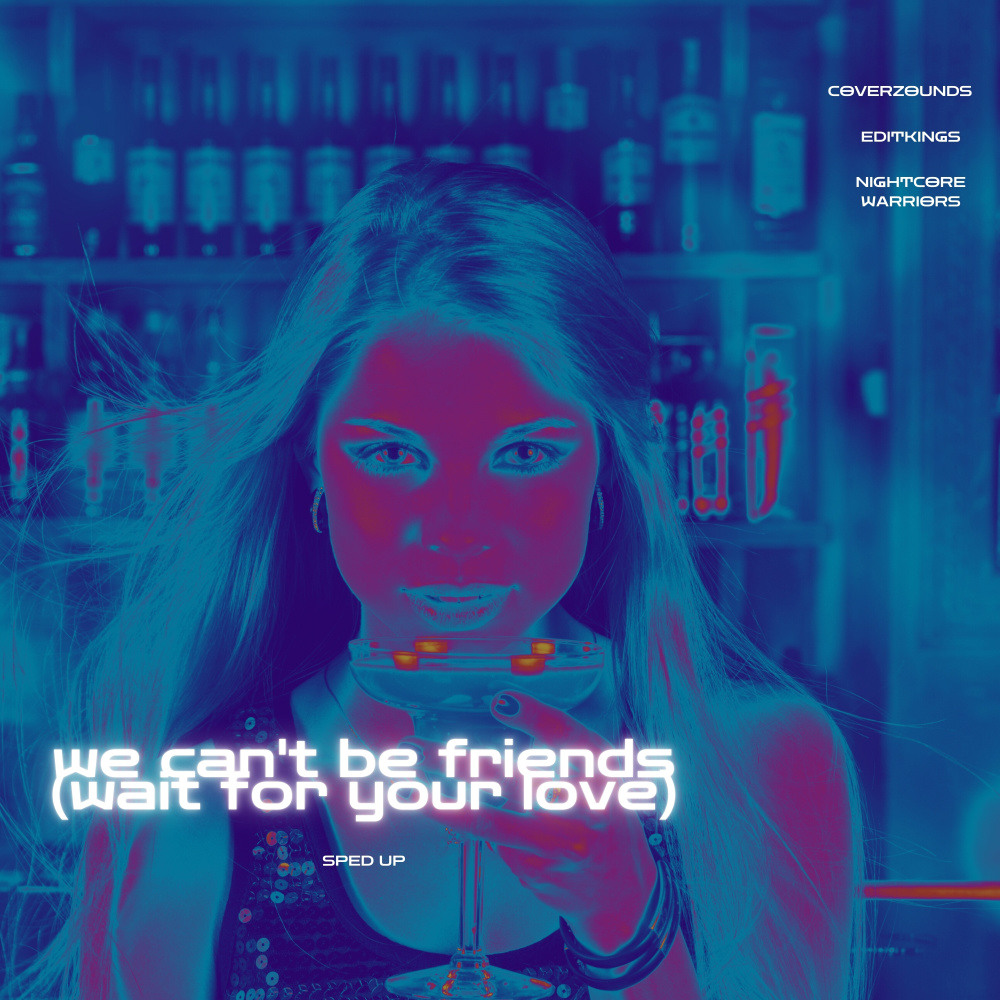 We Can't Be Friends (Wait For Your Love) (Sped Up)