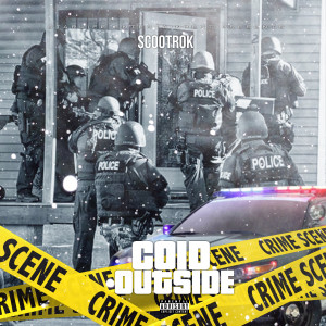 Listen to Cold Outside (Explicit) song with lyrics from ScootRok