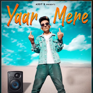 收听Addy B的Yaar Mere歌词歌曲