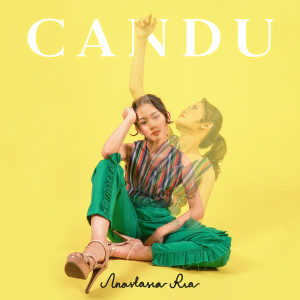 收听Anastasia Ria的Candu歌词歌曲