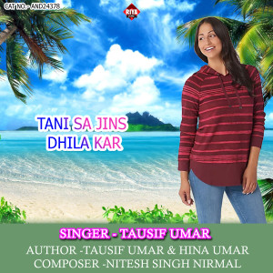 Listen to Tani Sa Jins Dhila Kar song with lyrics from Tausif Umar