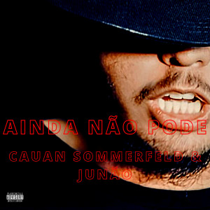 ดาวน์โหลดและฟังเพลง Ainda Não Pode พร้อมเนื้อเพลงจาก Cauan Sommerfeld