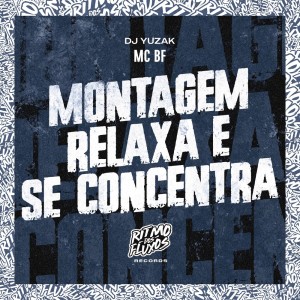 Dengarkan lagu Montagem Relaxa e Se Concentra (Explicit) nyanyian Mc Bf dengan lirik