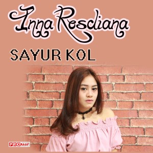 收听Inna Rosdiana的Sayur Kol歌词歌曲