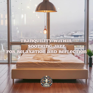 Dj Lee的專輯Tranquility Within: Soothing Jazz for Relaxation and Reflection