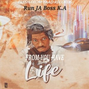 收听RUN JA BOSS K.A的From You Have Life歌词歌曲