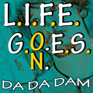 ดาวน์โหลดและฟังเพลง L.I.F.E.G.O.E.S.O.N. (Tribute Version) พร้อมเนื้อเพลงจาก DA DA DAM