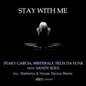 ดาวน์โหลดและฟังเพลง Stay with Me (Walterino & House Device Remix) พร้อมเนื้อเพลงจาก Iñaky Garcia