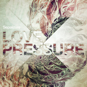 Sepalcure的专辑Love Pressure EP