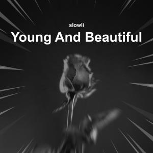 收聽slowli的Young and Beautiful (Slowed + Reverb)歌詞歌曲