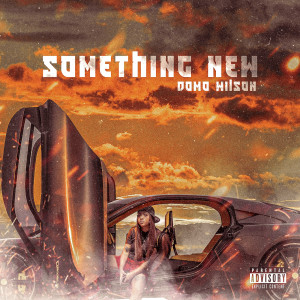 收听Domo Wilson的Something New (Explicit)歌词歌曲
