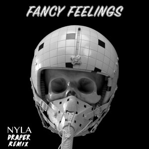 ดาวน์โหลดและฟังเพลง NYLA [Draper Remix] พร้อมเนื้อเพลงจาก Fancy Feelings
