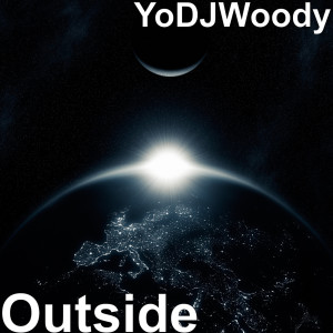 Listen to Outside (Explicit) song with lyrics from YoDJWoody