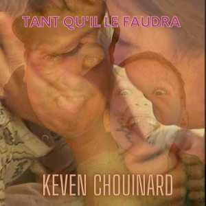 Listen to Tant qu'il le faudra song with lyrics from Keven Chouinard