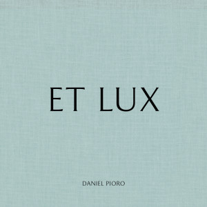 Listen to Et Lux song with lyrics from Daniel Pioro