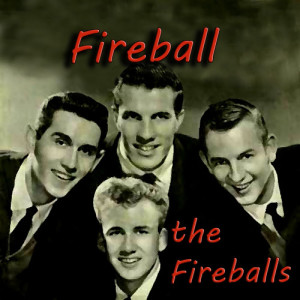 ดาวน์โหลดและฟังเพลง Fireball พร้อมเนื้อเพลงจาก The Fireballs