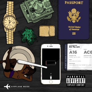 Erk Tha Jerk的專輯Airplane Mode (Explicit)