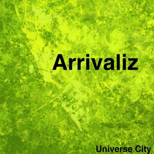 ดาวน์โหลดและฟังเพลง Arrivaliz พร้อมเนื้อเพลงจาก Universe City