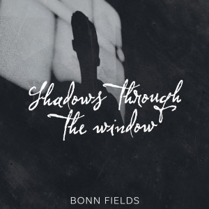 Album Shadows Through the Window from Bonn Fields