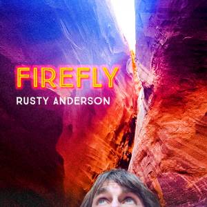 收聽Rusty Anderson的Firefly歌詞歌曲