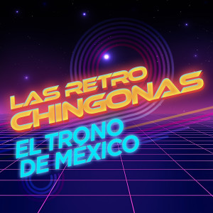 อัลบัม Las Retro Chingonas ศิลปิน El Trono de Mexico