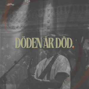 收听Pingst的Döden är död (Live)歌词歌曲