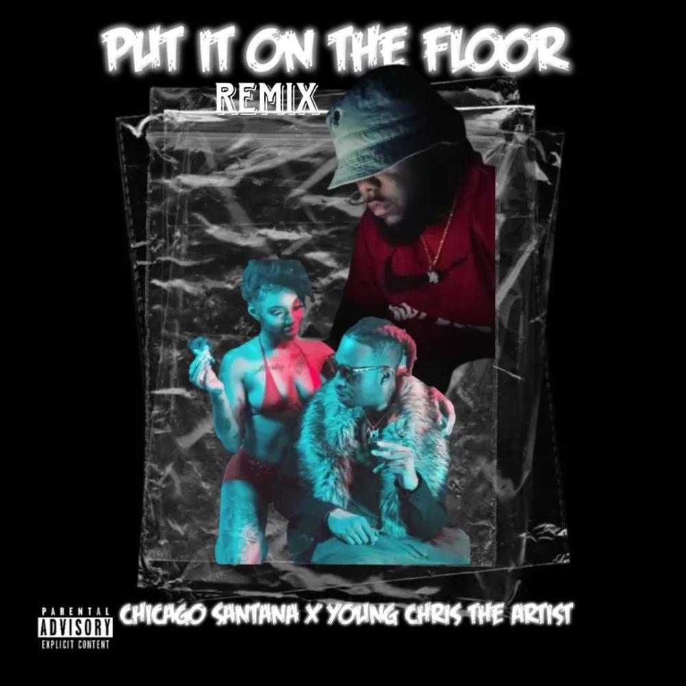 Put It On The Floor (feat. Chicago Santana) (Explicit)