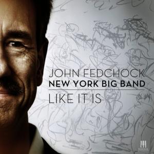 ดาวน์โหลดและฟังเพลง Like It Is พร้อมเนื้อเพลงจาก John Fedchock New York Big Band