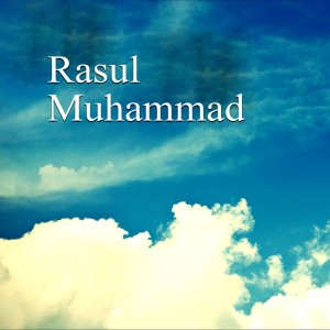 Dengarkan Rasul Muhammad lagu dari Gazi Aksa Binte Anas dengan lirik