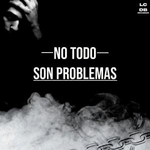 ดาวน์โหลดและฟังเพลง NO TODO SON PROBLEMAS (feat. b.m.p lcdb) (Explicit) พร้อมเนื้อเพลงจาก dani.c lcdb