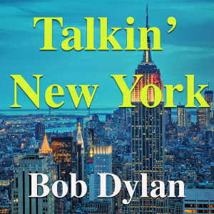 收聽Bob Dylan的Talkin' New York歌詞歌曲