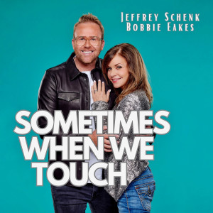 Listen to Sometimes When We Touch song with lyrics from Jeffrey Schenk