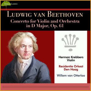 Willem van Otterloo的專輯Ludwig van Beethoven: Concerto for Violin and Orchestra in D Major, Op. 61 (Album of 1952)