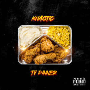 Album TV Dinner (Explicit) from Khaotic
