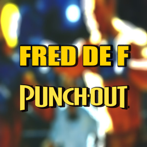 Dengarkan lagu Punch-out nyanyian Fred De F dengan lirik