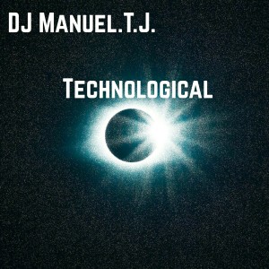 Album Technological from DJ Manuel.T.J.