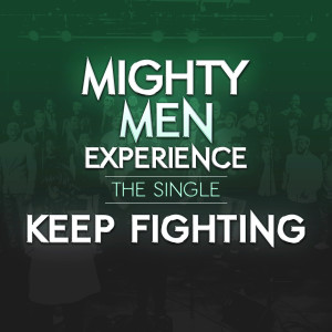 收聽Mighty Men Experience的Keep Fighting歌詞歌曲